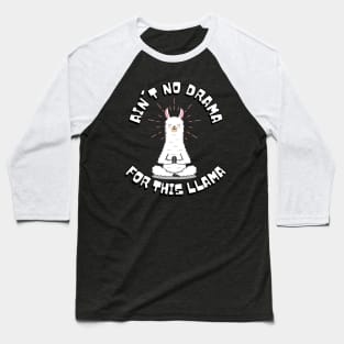 Aint no drama for this llama Baseball T-Shirt